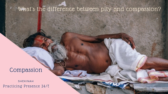 What's the difference between pity & compassion? Fear versus Love