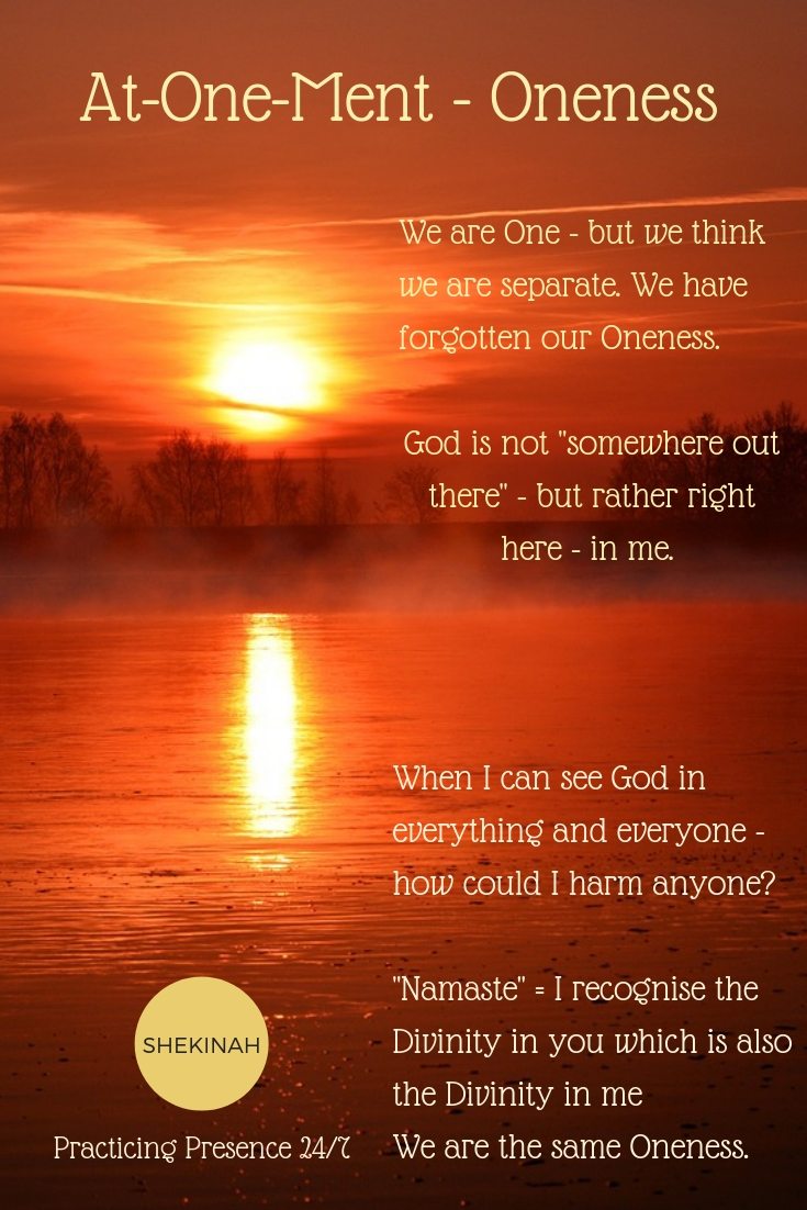We are One - but we think we are separate. We have forgotten our Oneness. God is not "somewhere out there" - but rather right here - in me.