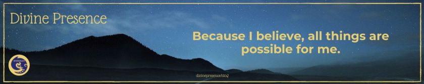 Because I believe, all things are possible for me.