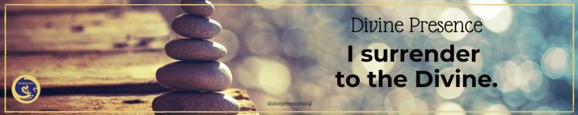 I surrender to the Divine.