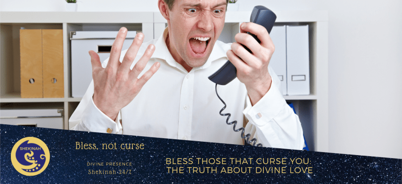 bless those that curse you, truth, Divine Love, God is love, power of blessing, power of multiplication, speak kindly, an inside job, patterns of pain, as within, where attention goes energy flows, humility, vulnerability, how you do anything is how you do eveyrthing